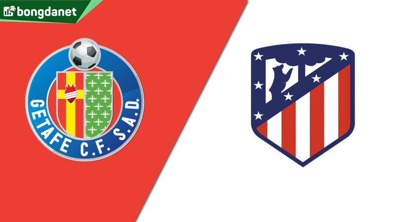Nhận định trận đấu Getafe vs Atletico Madrid