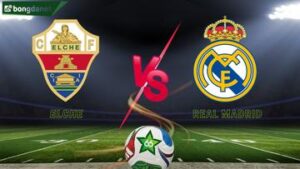 Soi kèo Elche vs Real Madrid ngày 24/11/2025 - Vòng 13 VĐQG Tây Ban Nha