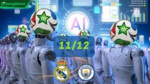Siêu máy tính dự đoán bóng đá ngày 11/12 tâm điểm Real Madrid gặp Manchester City