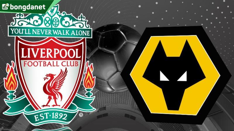 Nhận định trận đấu Liverpool vs Wolves