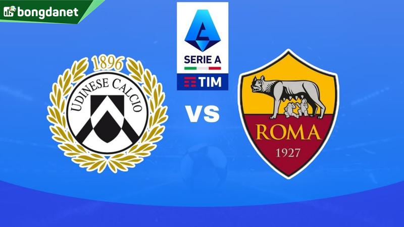 Nhận định trận đấu Udinese vs AS Roma