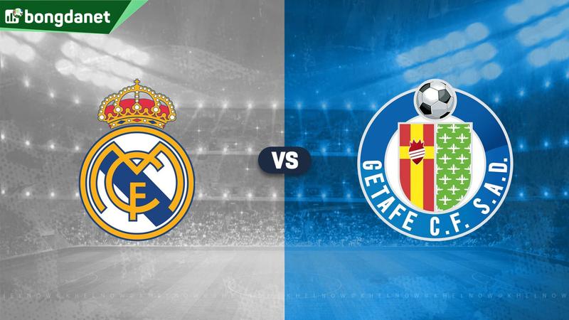 Nhận định trận đấu Real Madrid vs Getafe
