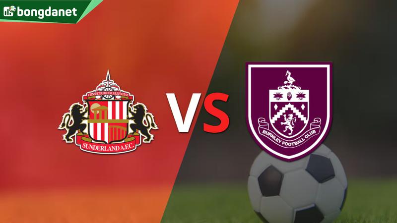 Nhận định trận đấu Sunderland vs Burnley