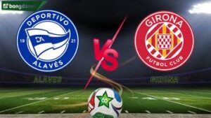 Soi kèo Alaves vs Girona ngày 24/02/2026 - VĐQG Tây Ban Nha