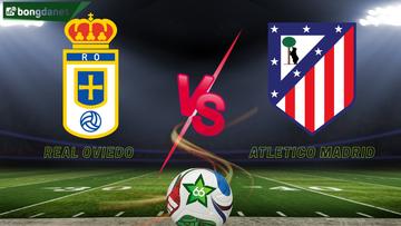 Soi kèo Real Oviedo vs Atletico Madrid ngày 01/03/2026 - Vòng 26 VĐQG Tây Ban Nha
