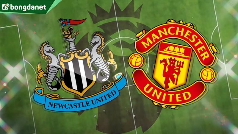 Nhận định trận đấu Newcastle United vs Manchester United